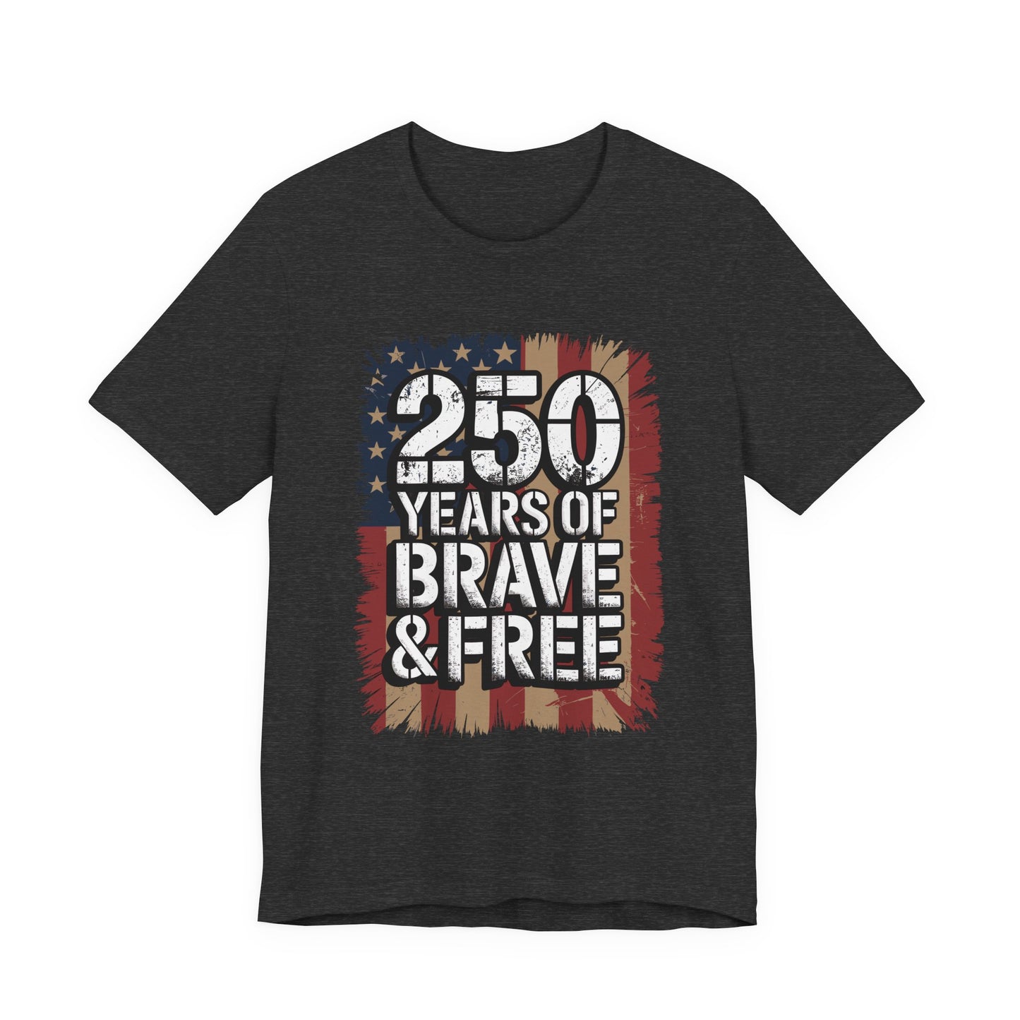 250 Years of Brave & Free Distressed American Flag Unisex T-Shirt by Printify