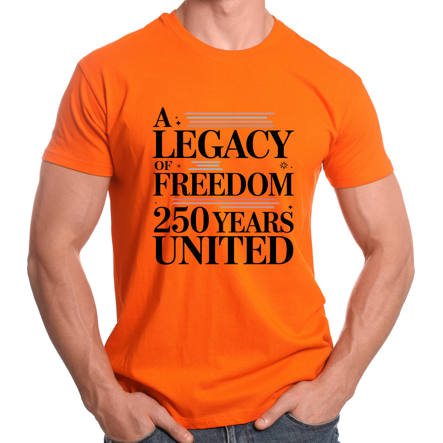 A Legacy of Freedom – 250 Years United T-Shirt | Patriotic USA 4th of July Shirt