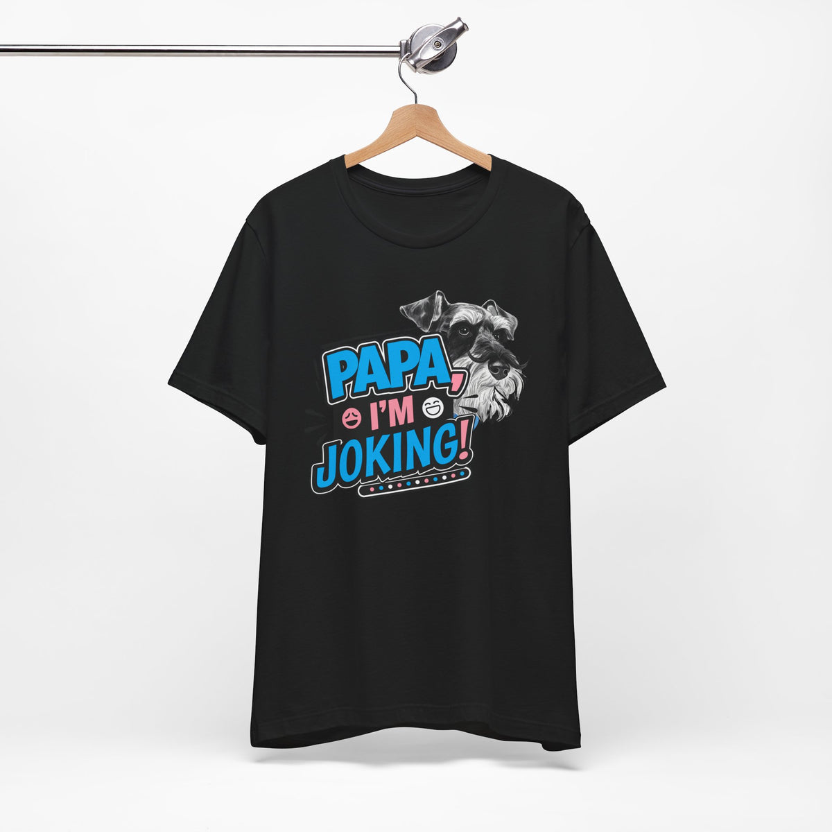 Papa I'm Joking Funny Schnauzer Unisex T-Shirt | Funny Schnauzer Dad Shirt