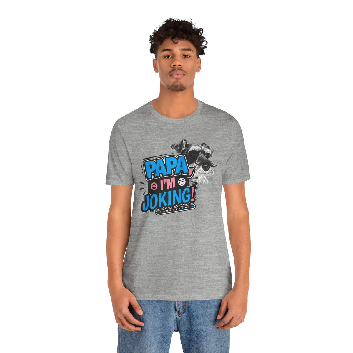 Papa I'm Joking Funny Schnauzer Unisex T-Shirt | Funny Schnauzer Dad Shirt