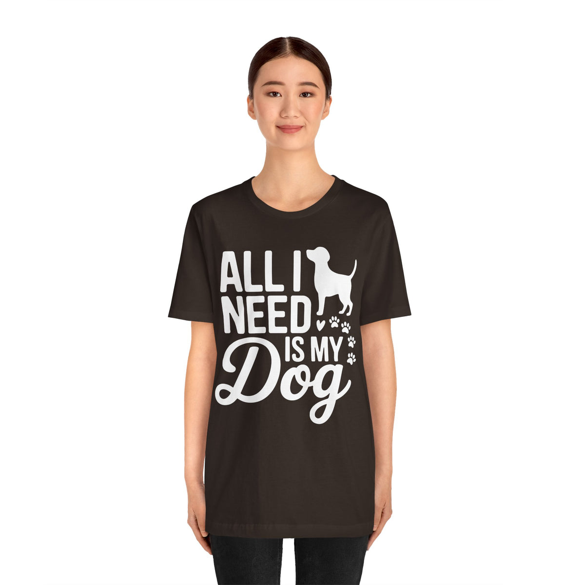 All I Need Is My Dog Unisex T-Shirt | Dog Lover Shirt | Bold Pet Lover Tee