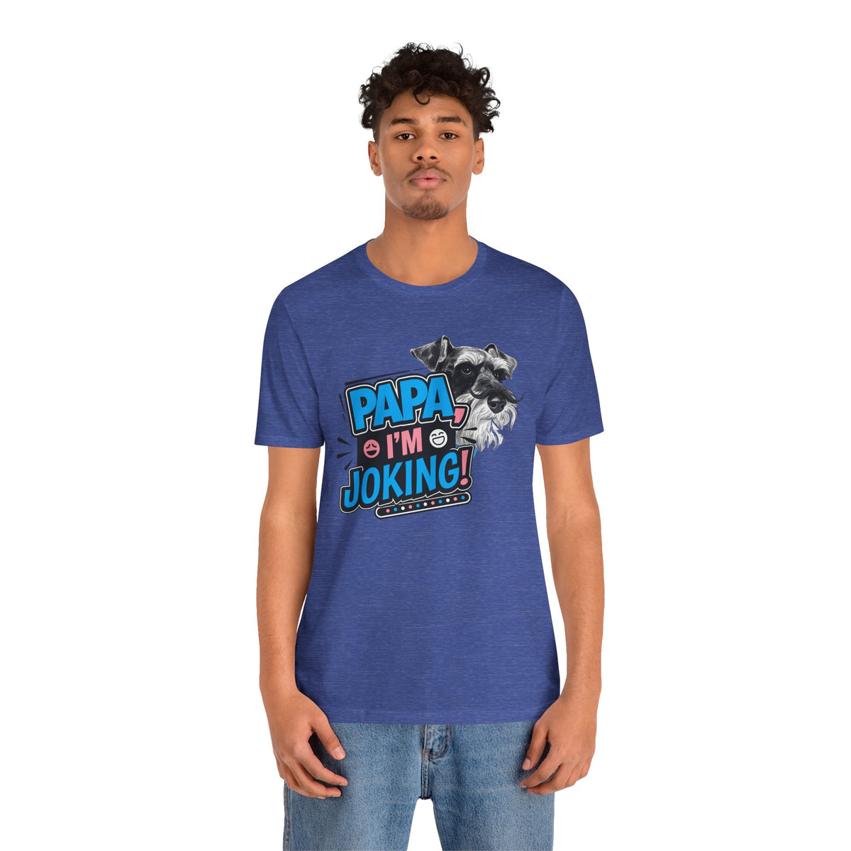 Papa I'm Joking Funny Schnauzer Unisex T-Shirt | Funny Schnauzer Dad Shirt
