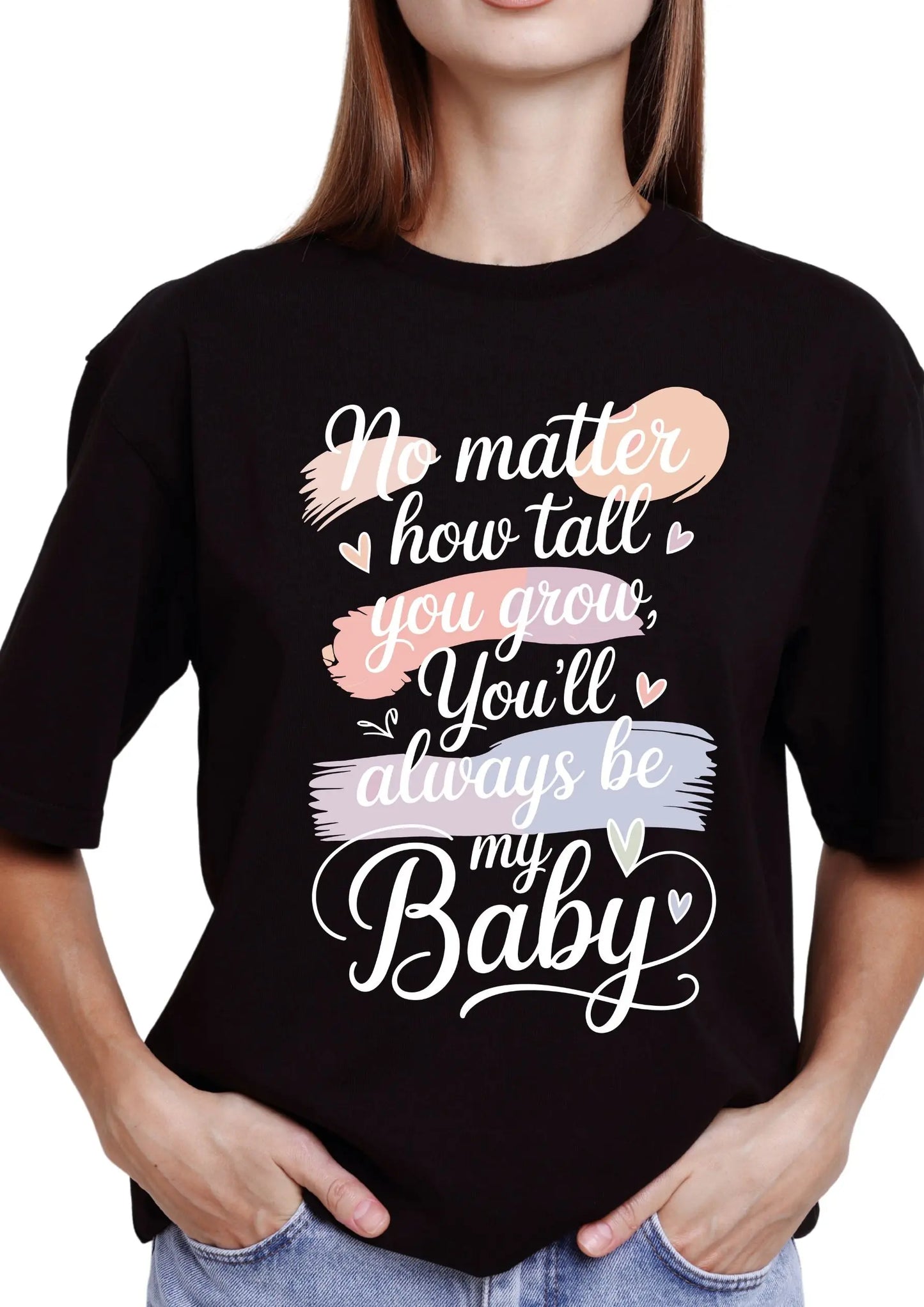No Matter How Tall You Grow You'll Always Be My Baby T-Shirt | Mom Gift Shirt for Son Daughter by Ortrends