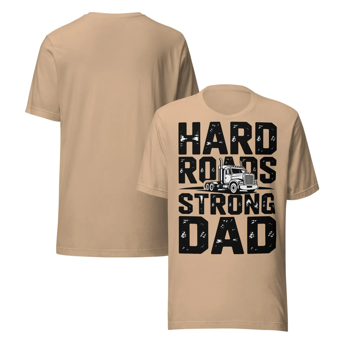 Hard Roads Strong Dad Unisex T-Shirt | Bella Canvas DTG Trucker Tee by Ortrends
