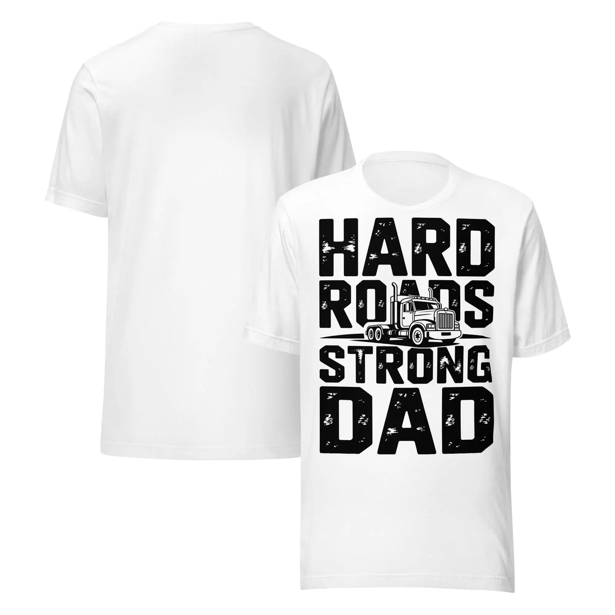 Hard Roads Strong Dad Unisex T-Shirt | Bella Canvas DTG Trucker Tee by Ortrends