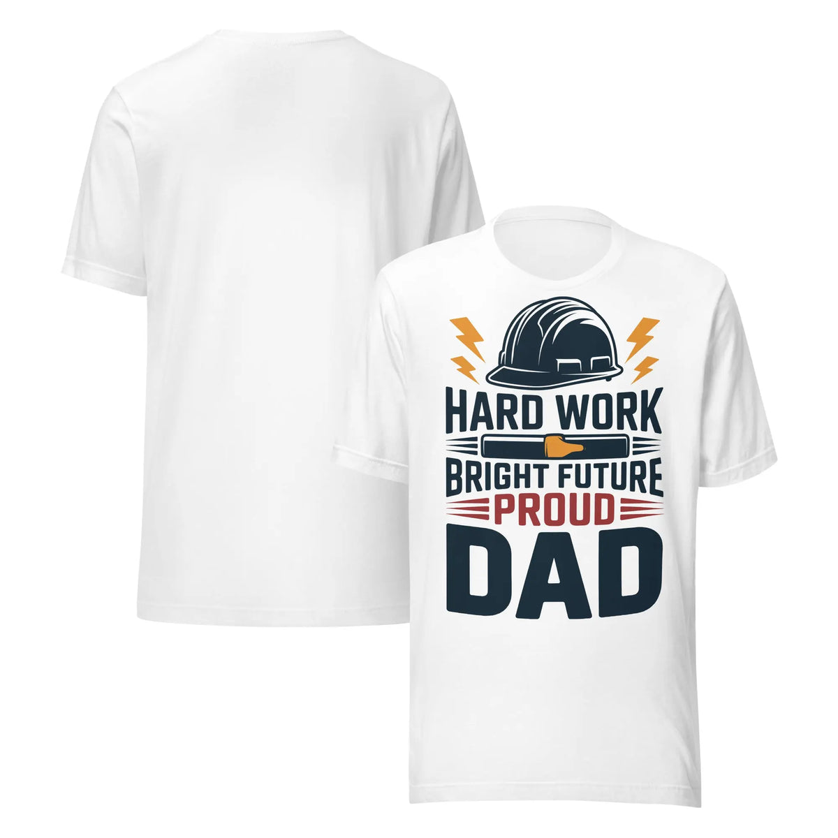 Hard Work Proud Dad Unisex T-Shirt | Bella Canvas DTG Worker Tee by Ortrends