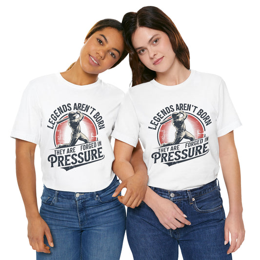 Legends Are Forged in Pressure Motivational Baseball Unisex Shirt