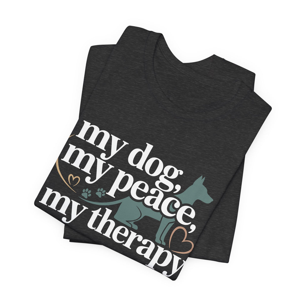 My Dog My Peace My Therapy Unisex T-Shirt | Dog Mom Shirt | Cute Pet Lover