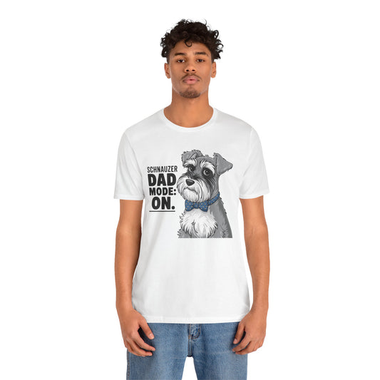 Schnauzer Dad Mode On Unisex T-Shirt | Schnauzer Dad Shirt | Funny Miniature