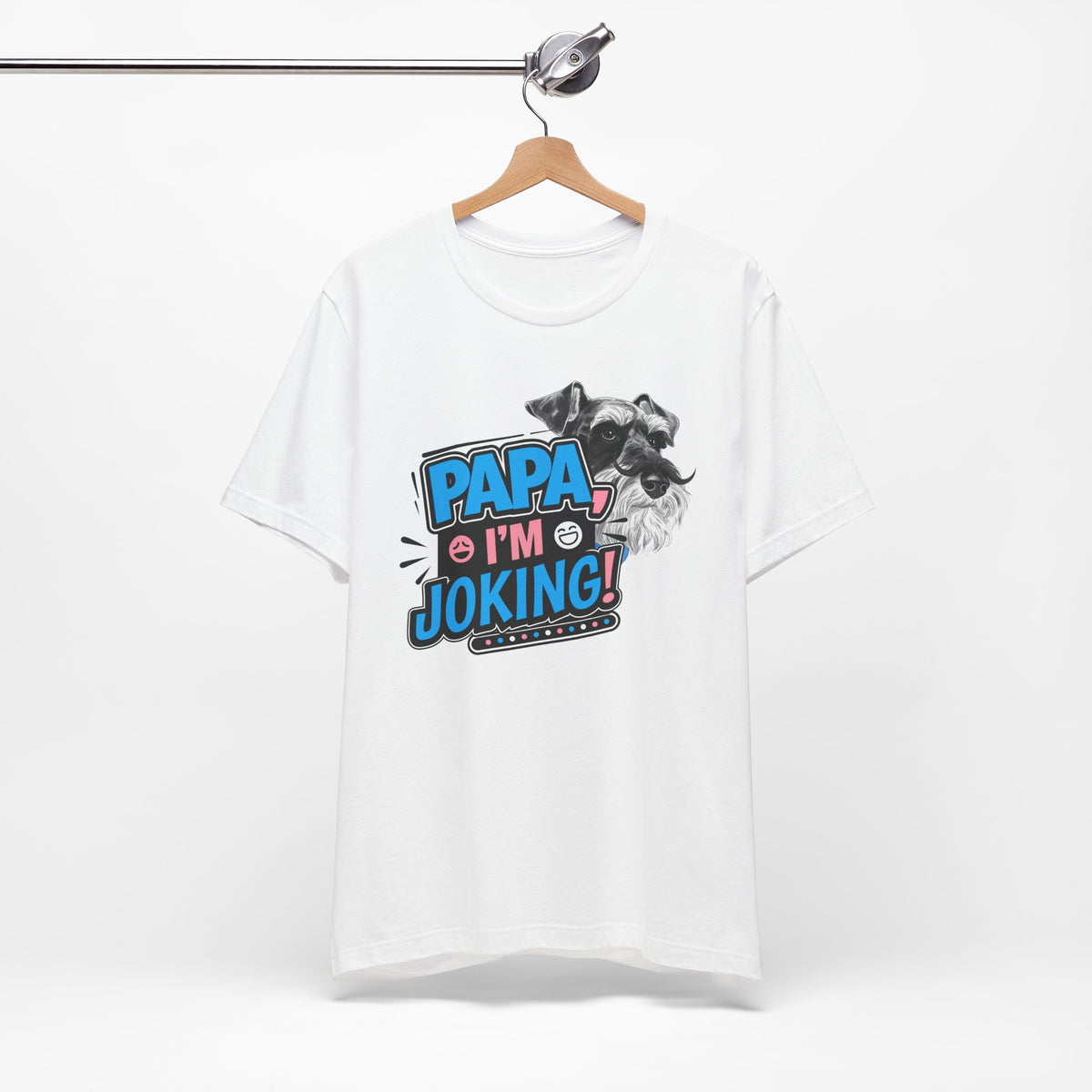 Papa I'm Joking Funny Schnauzer Unisex T-Shirt | Funny Schnauzer Dad Shirt