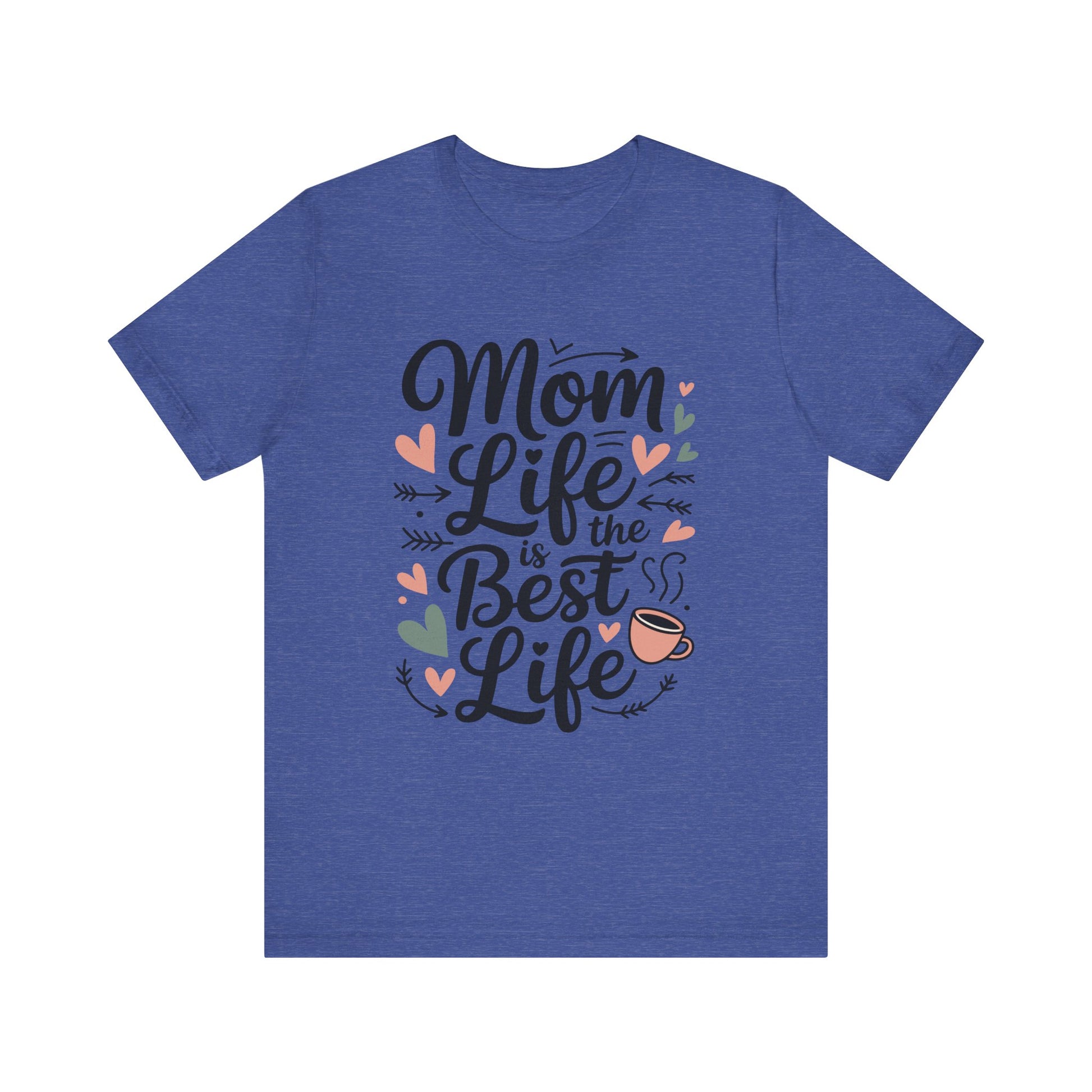Mom Life Is the Best Life Tee-Mother's Day Mom Shirt, Cute Heart & Coffee Graphic Unisex T-Shirt by Printify