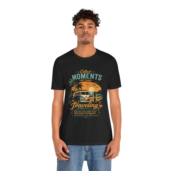 Traveling Moments Unisex T-Shirt — "Collect Moments Not Things" Camper Van Beach Tee by Printify