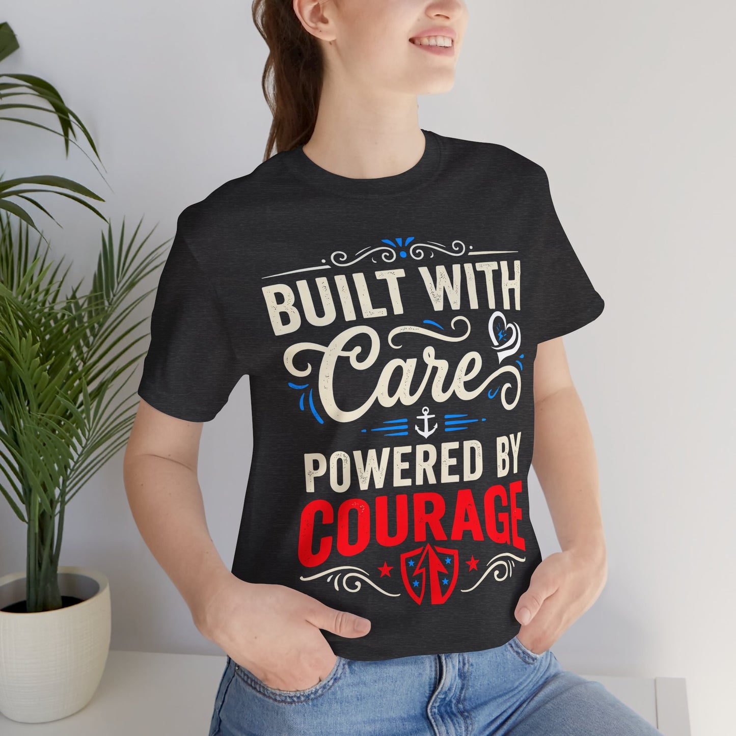 T-Shirt-"Built With Care, Powered By Courage" Inspirational Unisex T-shirt by Printify