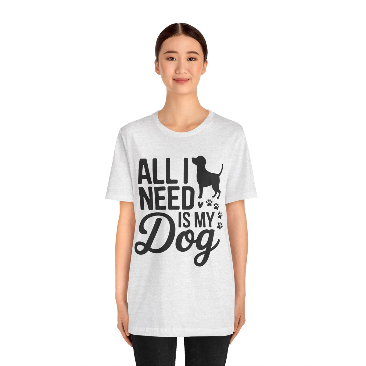 All I Need Is My Dog Unisex T-Shirt | Dog Lover Shirt | Bold Pet Lover Tee