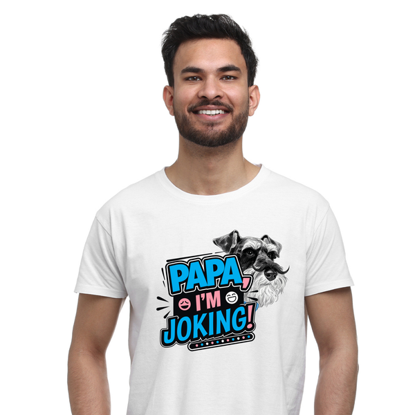 Papa I'm Joking Funny Schnauzer T-Shirt  Humor Dog Dad Tee  Pet Lover Gift