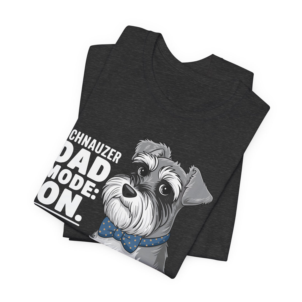 Schnauzer Dad Mode On Unisex T-Shirt | Schnauzer Dad Shirt | Funny Miniature