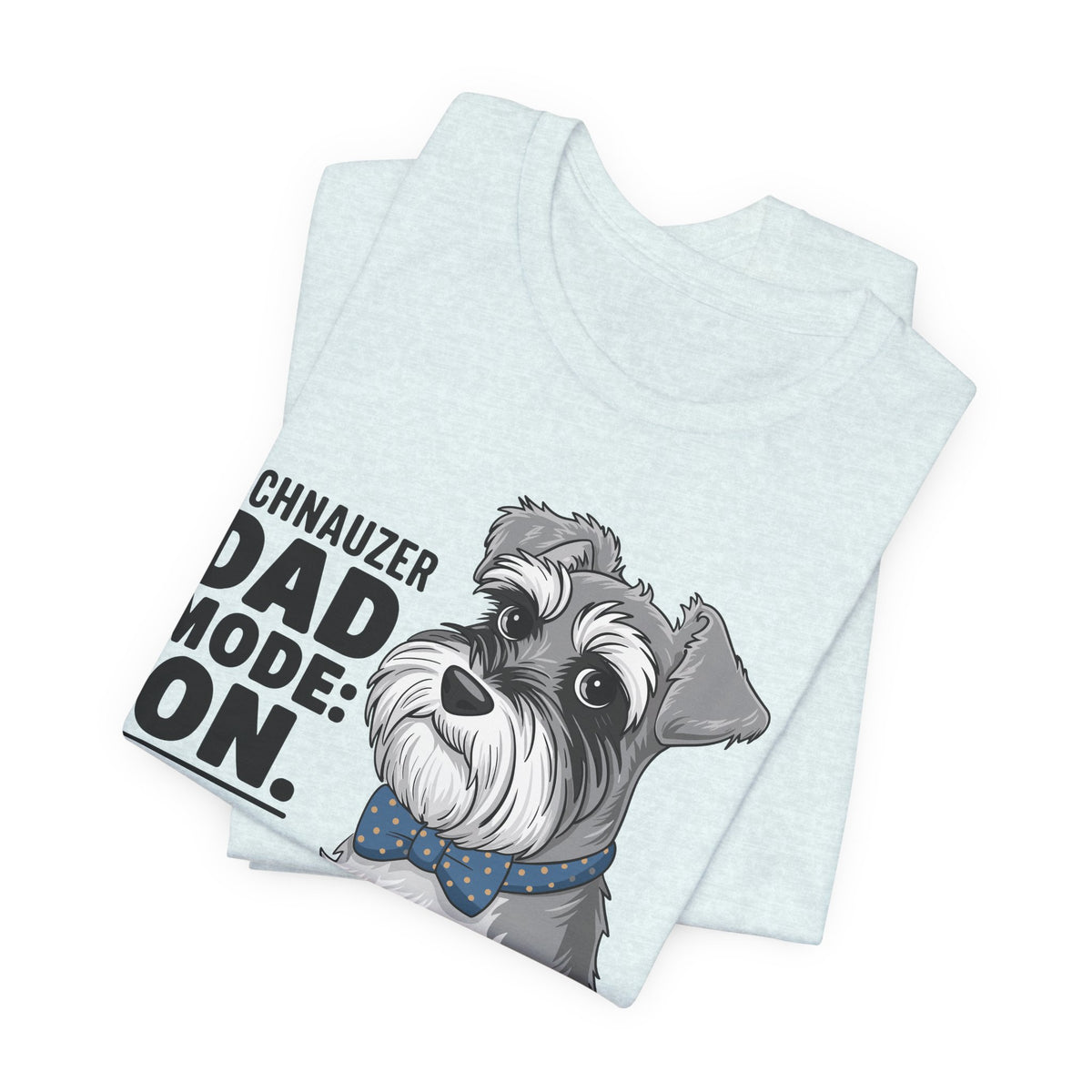 Schnauzer Dad Mode On Unisex T-Shirt | Schnauzer Dad Shirt | Funny Miniature