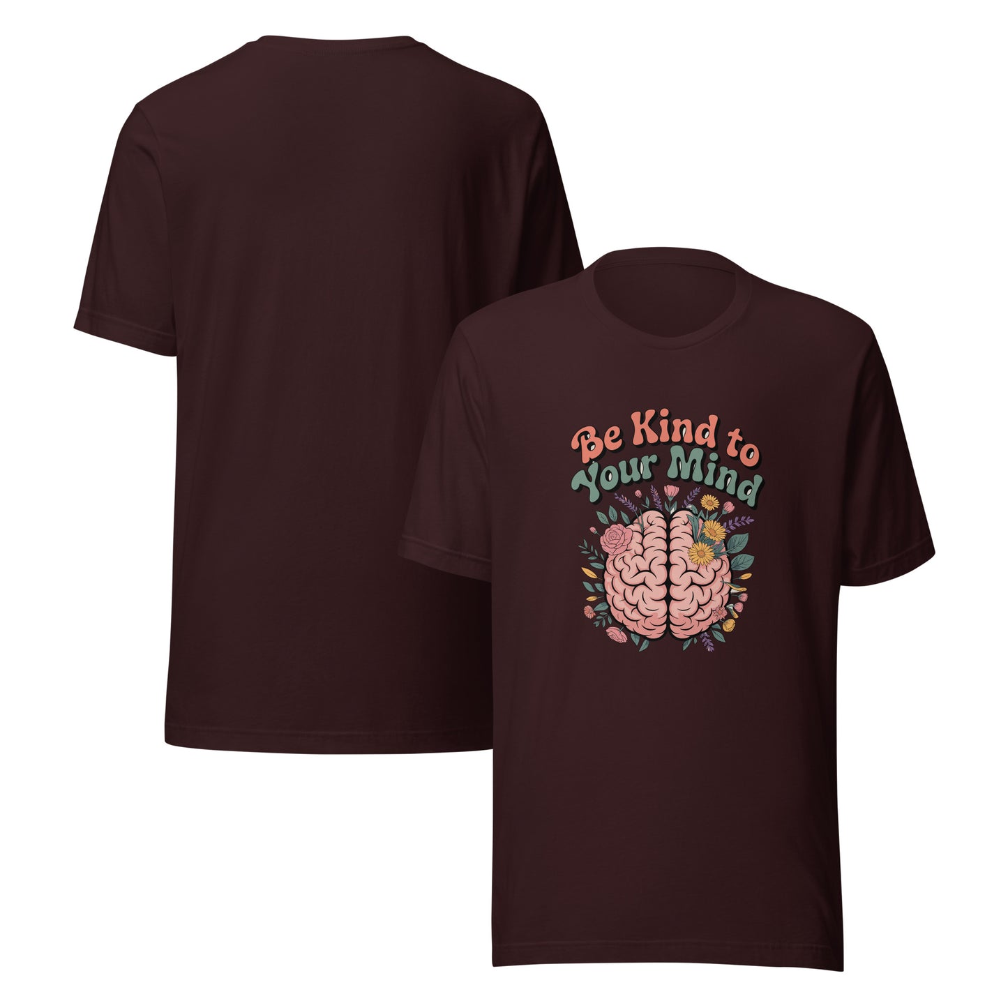 Be Kind To Your Mind Unisex T-Shirt | Mental Health Graphic Tee by Ortrends