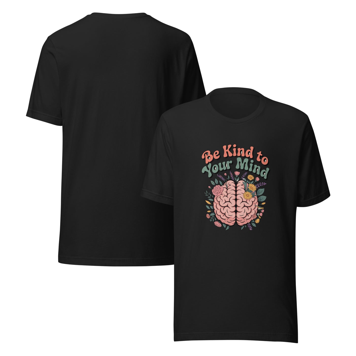 Be Kind To Your Mind Unisex T-Shirt | Mental Health Graphic Tee by Ortrends