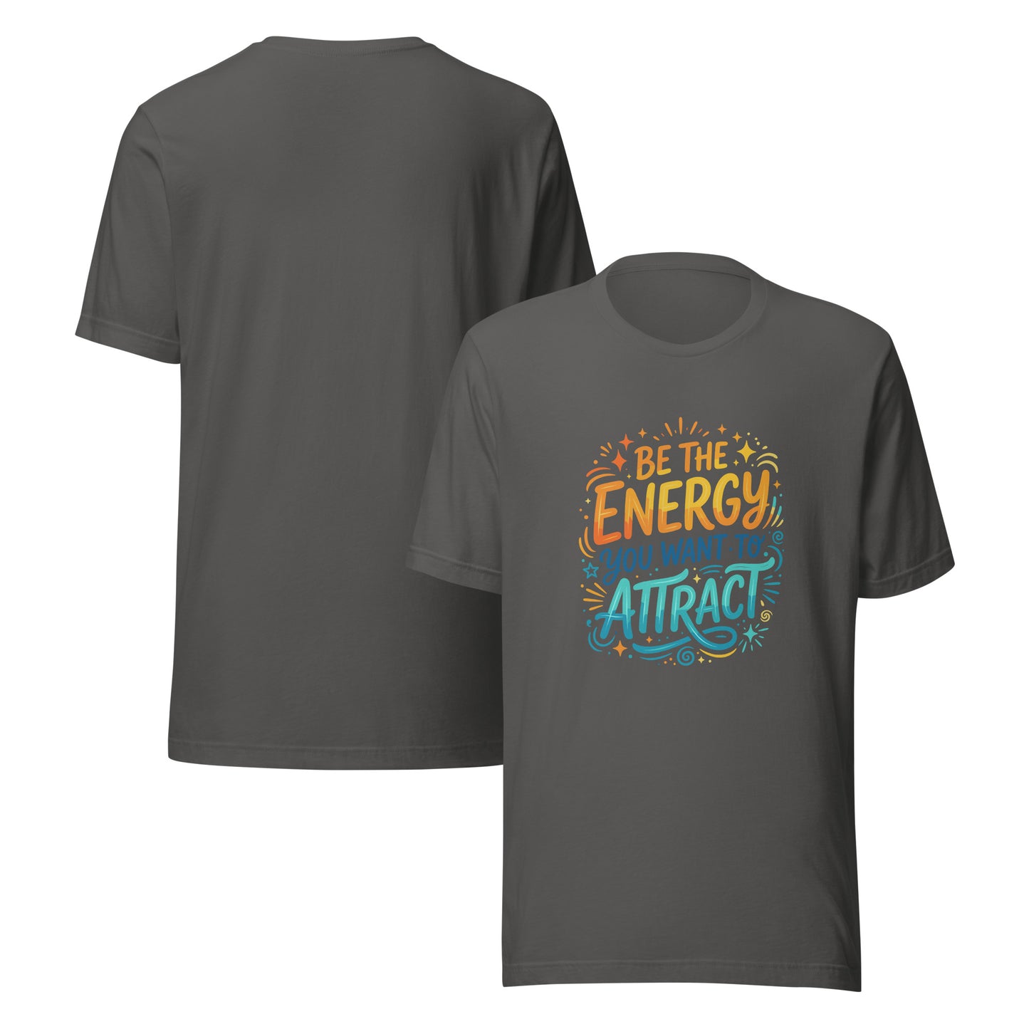 Colorful unisex graphic tee reading Be the Energy You Want to Attract, vibrant inspirational shirt