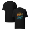 Colorful unisex graphic tee reading Be the Energy You Want to Attract, vibrant inspirational shirt