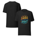 Colorful unisex graphic tee reading Be the Energy You Want to Attract, vibrant inspirational shirt