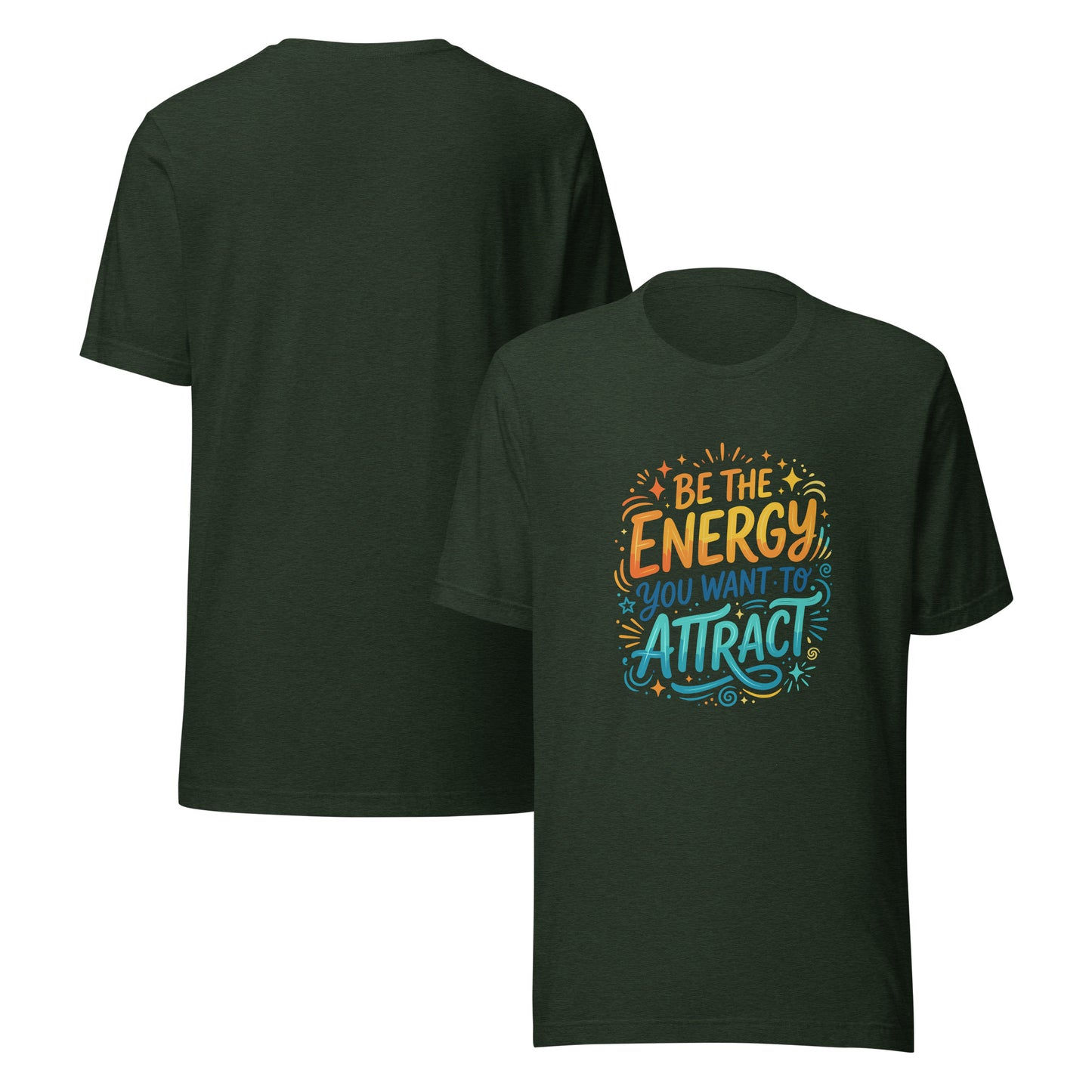 Colorful unisex graphic tee reading Be the Energy You Want to Attract, vibrant inspirational shirt