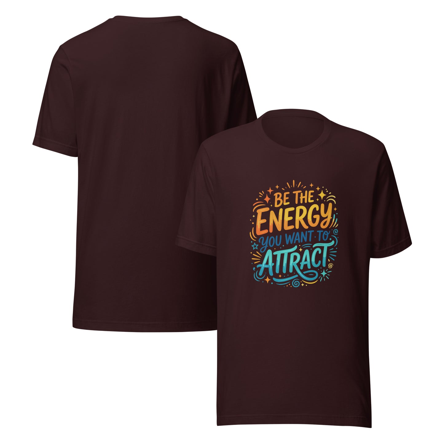 Colorful unisex graphic tee reading Be the Energy You Want to Attract, vibrant inspirational shirt