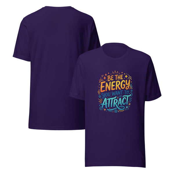 Colorful unisex graphic tee reading Be the Energy You Want to Attract, vibrant inspirational shirt