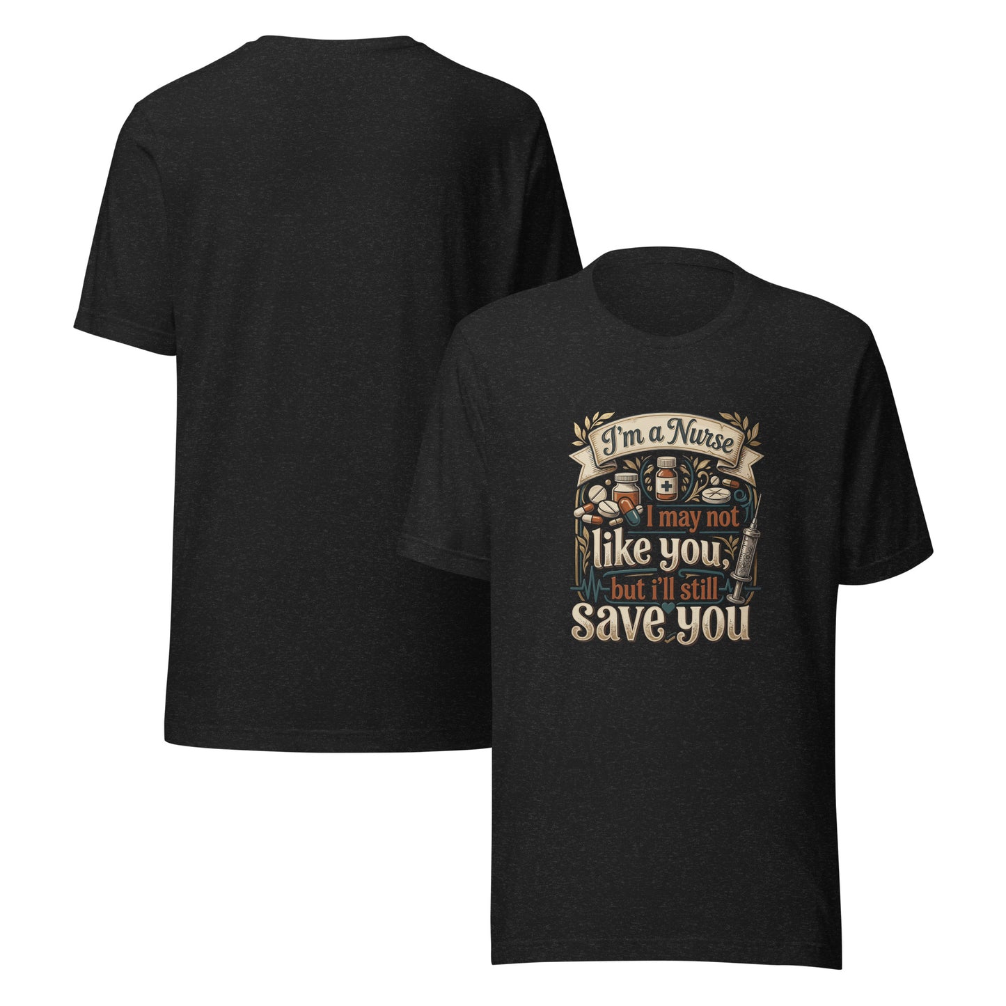 Funny Nurse I May Not Like You But I'll Save You Tee | Ortrends