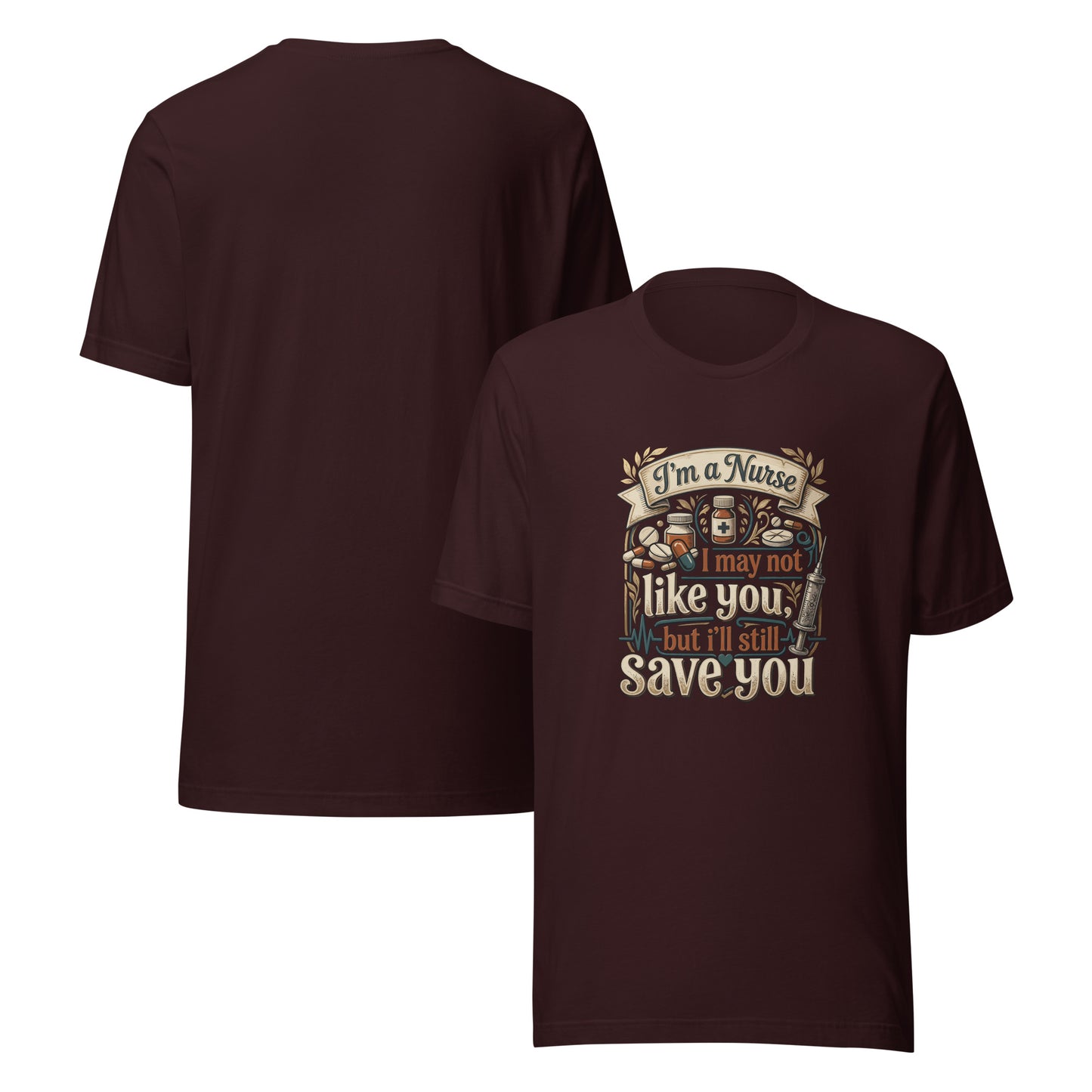 Funny Nurse I May Not Like You But I'll Save You Tee | Ortrends