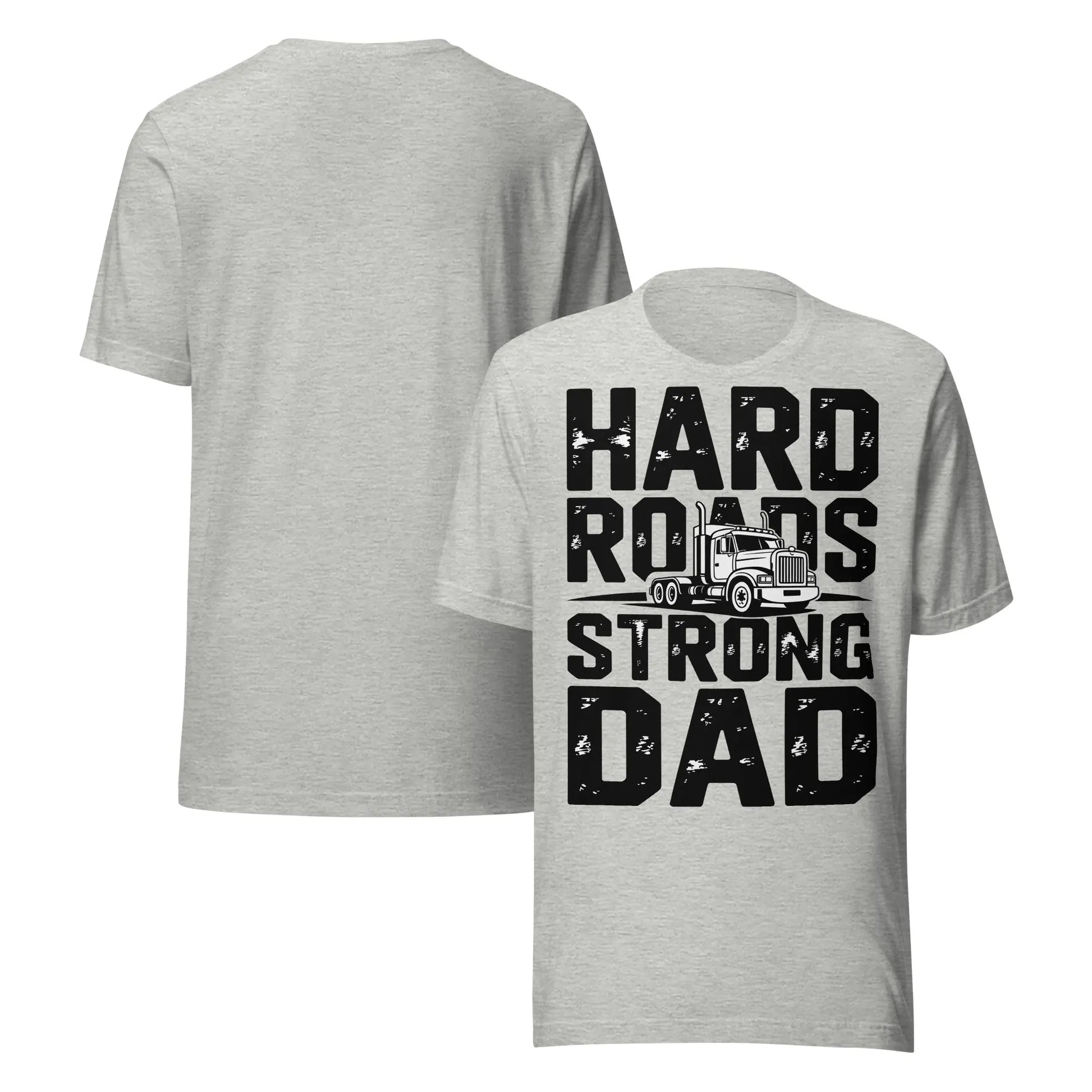 Hard Roads Strong Dad Unisex T-Shirt | Bella Canvas DTG Trucker Tee by Ortrends