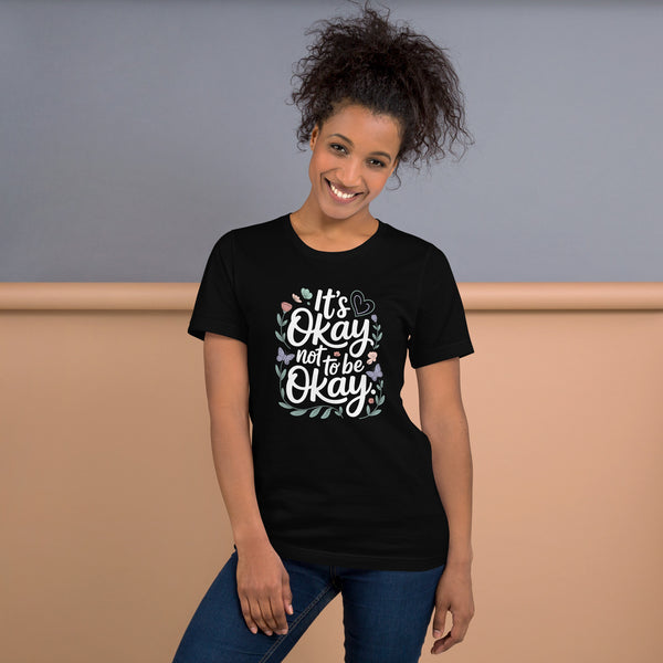 It's Okay Not to Be Okay Unisex T-Shirt |Mental Health Tee by Ortrends