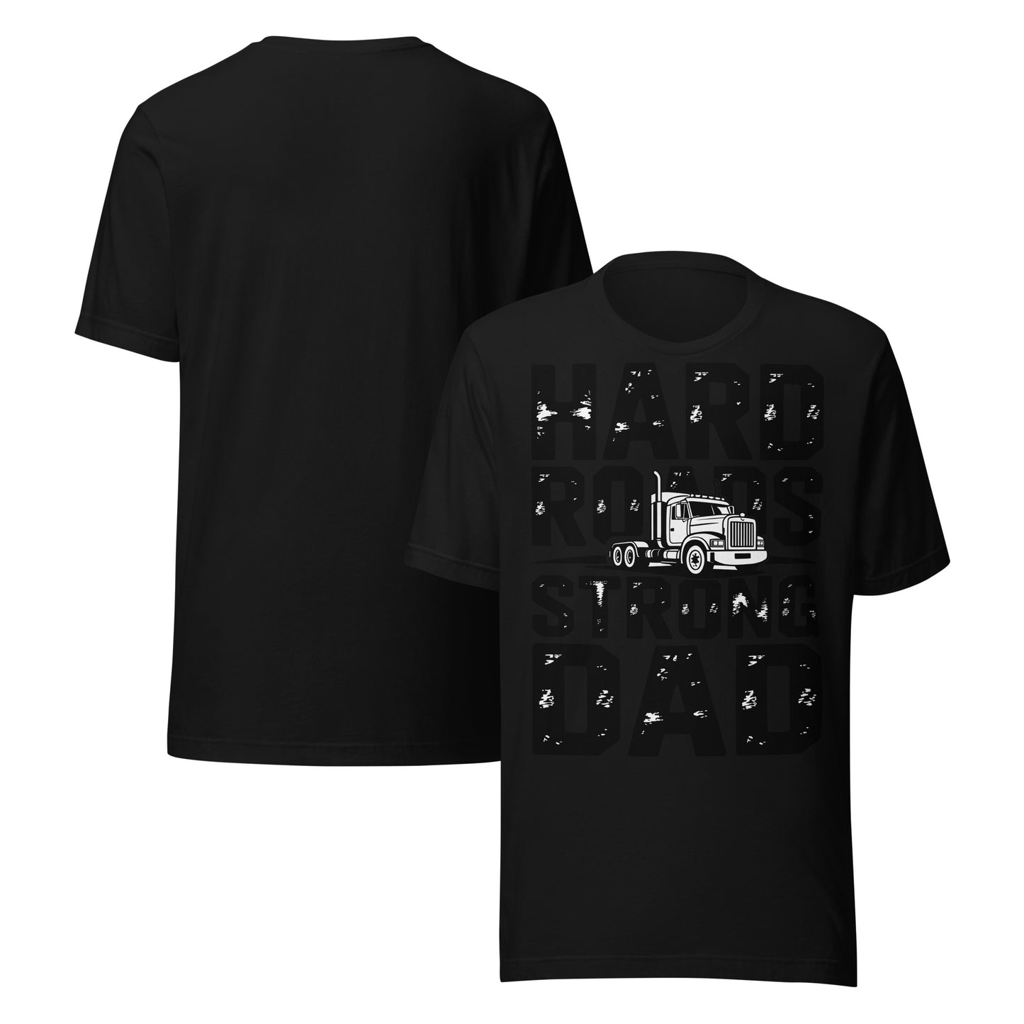 Hard Roads Strong Dad Unisex T-Shirt | Bella Canvas DTG Trucker Tee by Ortrends