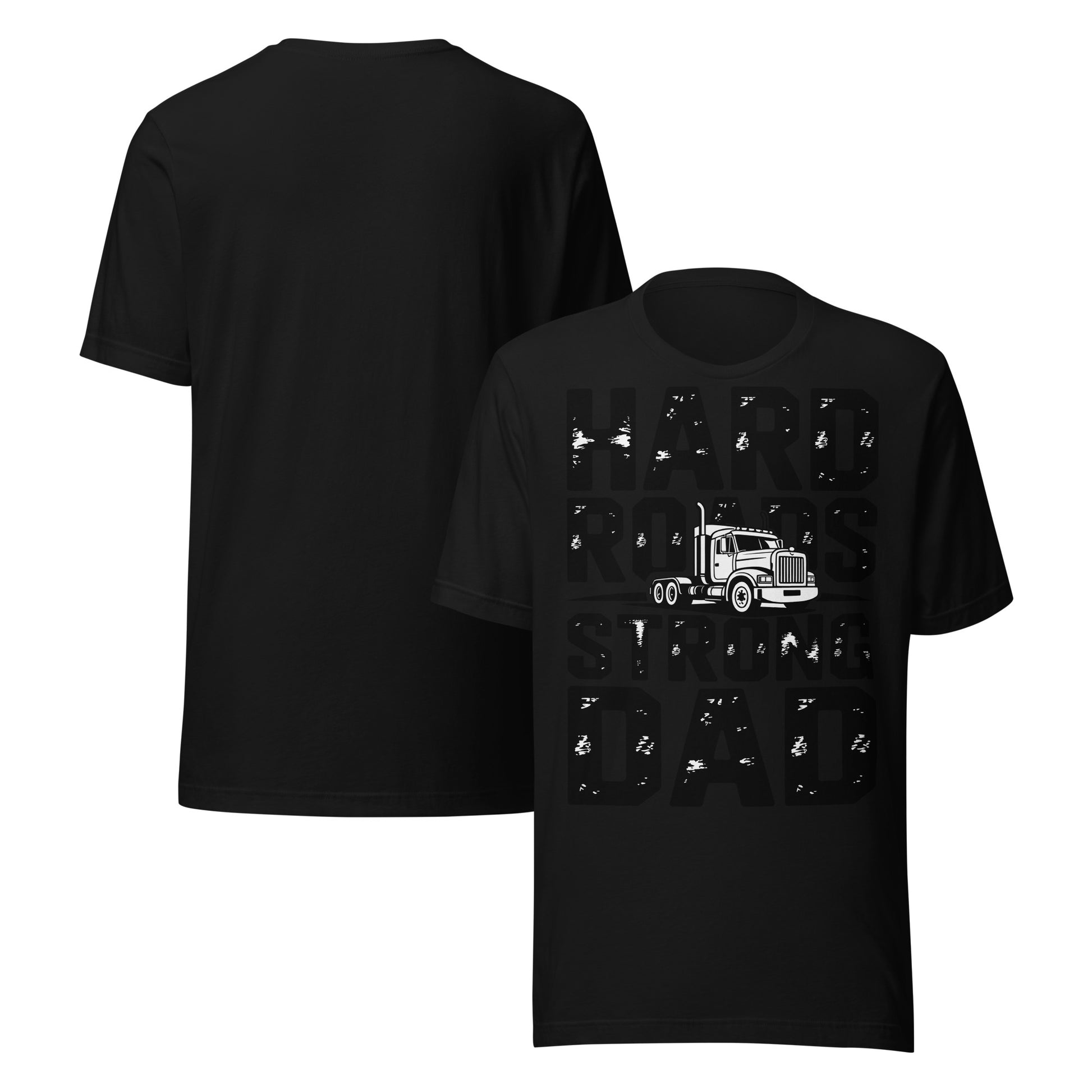 Hard Roads Strong Dad Unisex T-Shirt | Bella Canvas DTG Trucker Tee by Ortrends