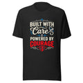 Built with Care Powered by Courage Unisex T-Shirt | Bella Canvas DTG Caregiver Tee by Ortrends