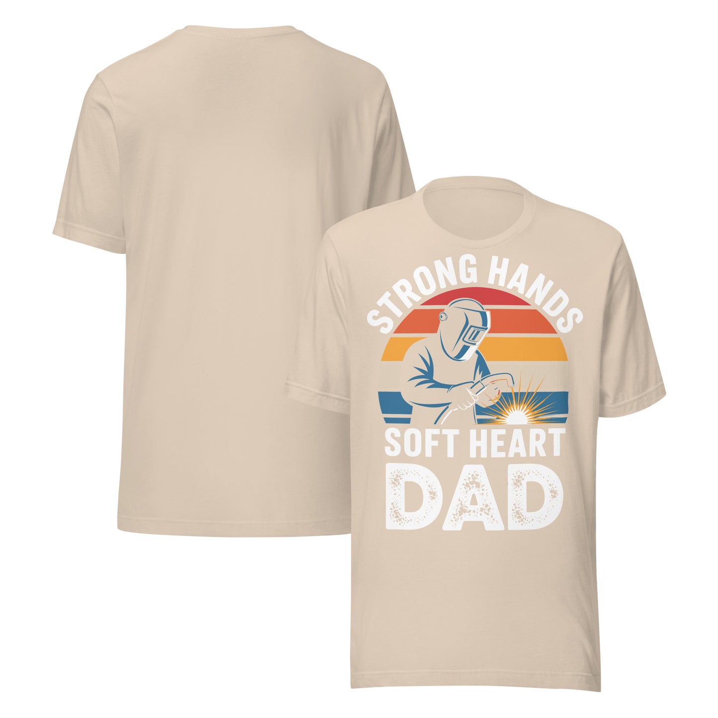 Strong Hands Soft Heart Dad Unisex T-Shirt | Bella Canvas DTG Welder Tee by Ortrends