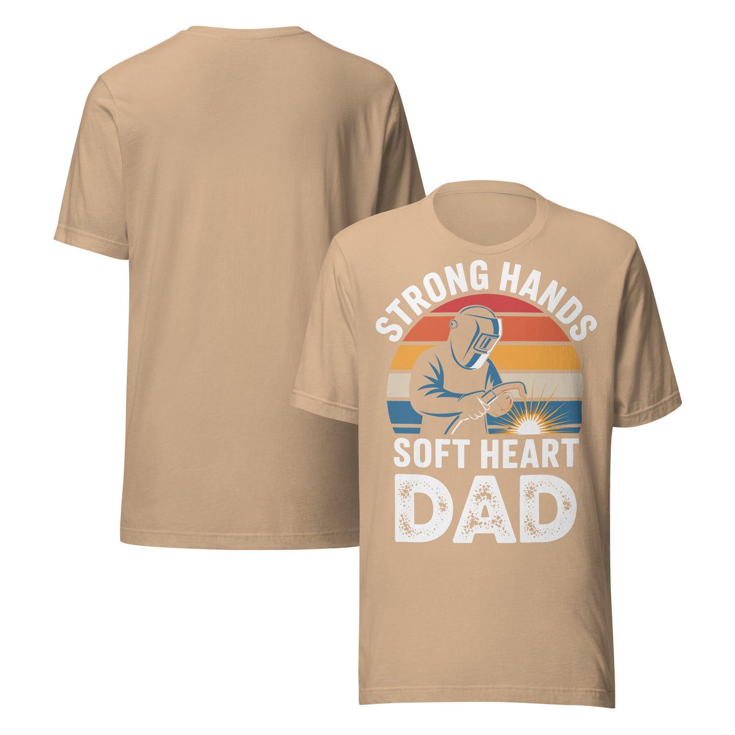 Strong Hands Soft Heart Dad Unisex T-Shirt | Bella Canvas DTG Welder Tee by Ortrends