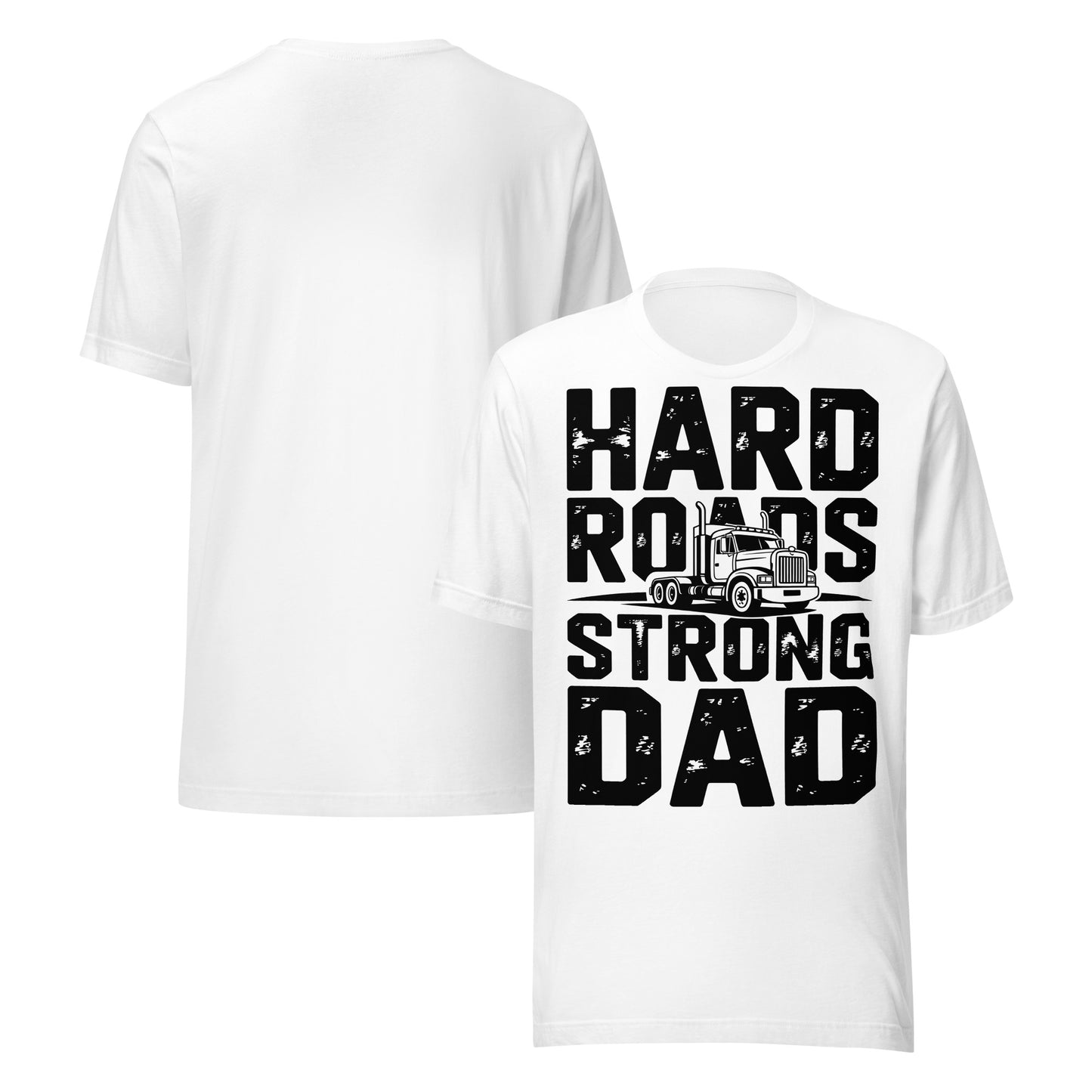 Hard Roads Strong Dad Unisex T-Shirt | Bella Canvas DTG Trucker Tee by Ortrends